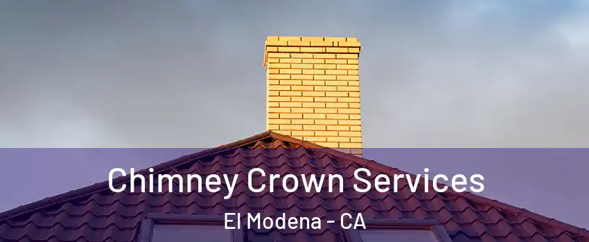 Chimney Crown Services El Modena - CA