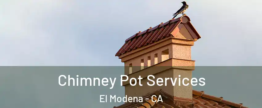 Chimney Pot Services El Modena - CA