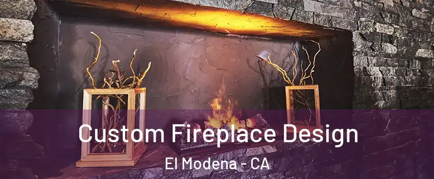 Custom Fireplace Design El Modena - CA