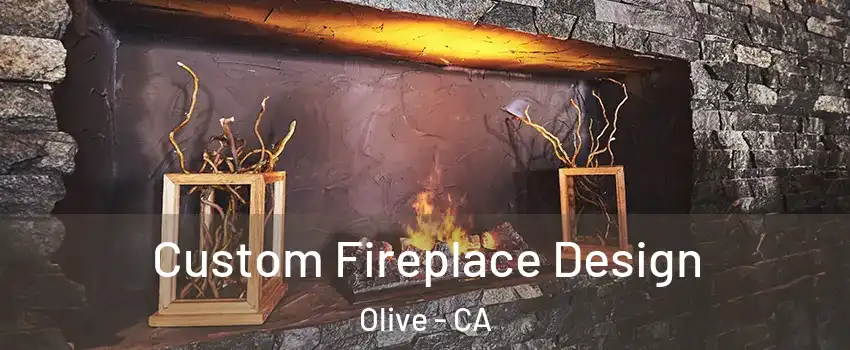 Custom Fireplace Design Olive - CA