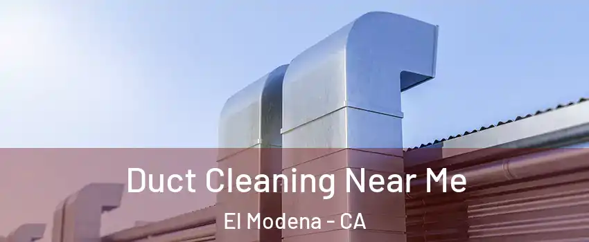 Duct Cleaning Near Me El Modena - CA