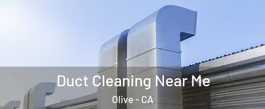 Duct Cleaning Near Me Olive - CA