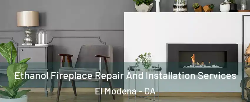 Ethanol Fireplace Repair And Installation Services El Modena - CA