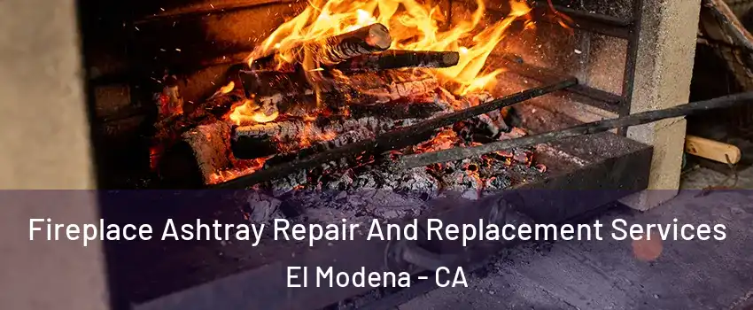 Fireplace Ashtray Repair And Replacement Services El Modena - CA