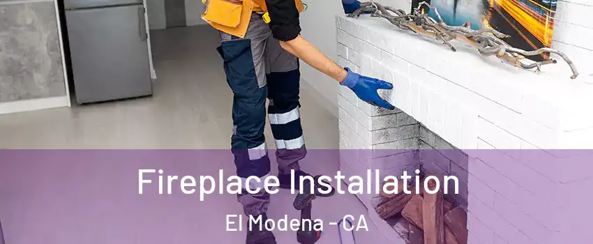 Fireplace Installation El Modena - CA