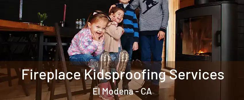 Fireplace Kidsproofing Services El Modena - CA