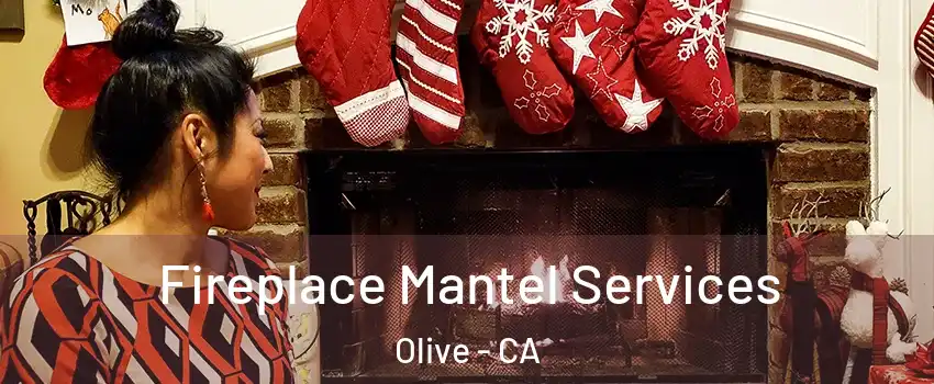 Fireplace Mantel Services Olive - CA