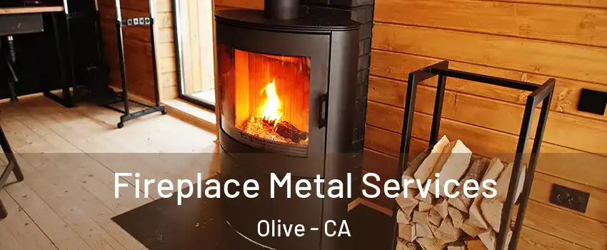 Fireplace Metal Services Olive - CA