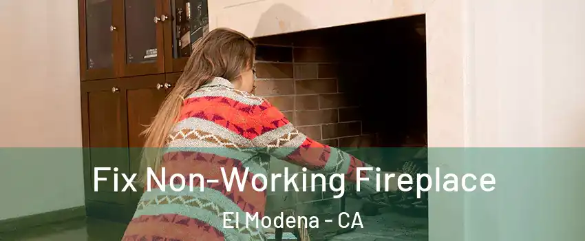 Fix Non-Working Fireplace El Modena - CA