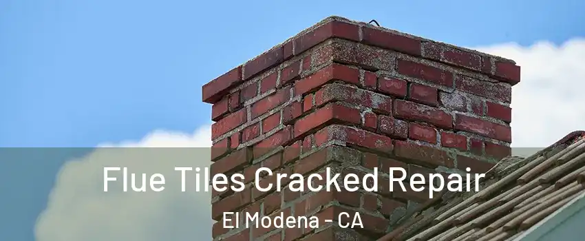 Flue Tiles Cracked Repair El Modena - CA