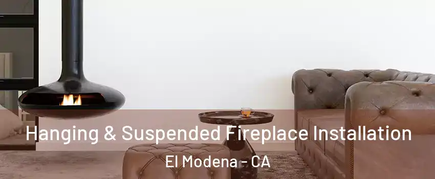 Hanging & Suspended Fireplace Installation El Modena - CA