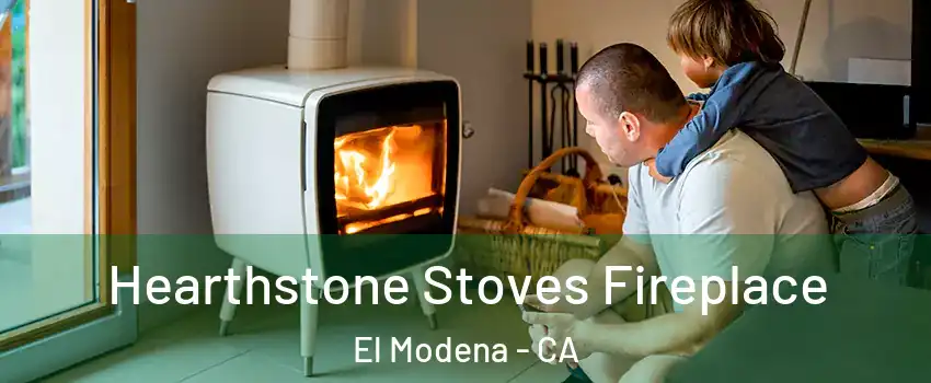 Hearthstone Stoves Fireplace El Modena - CA