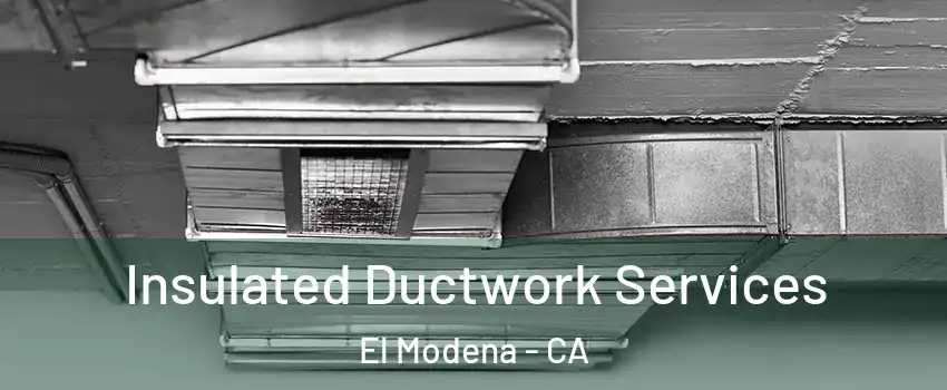 Insulated Ductwork Services El Modena - CA