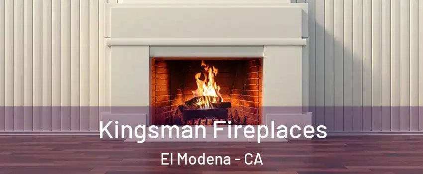 Kingsman Fireplaces El Modena - CA