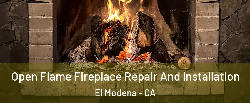 Open Flame Fireplace Repair And Installation El Modena - CA