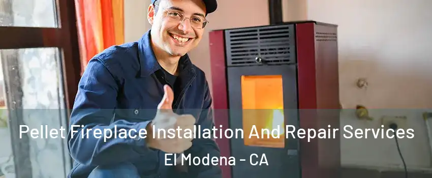 Pellet Fireplace Installation And Repair Services El Modena - CA