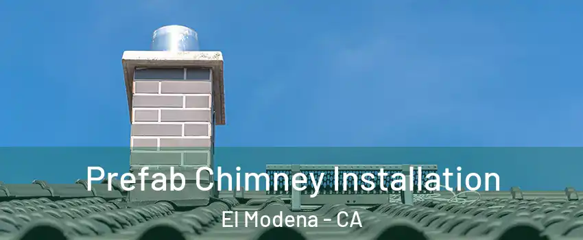 Prefab Chimney Installation El Modena - CA