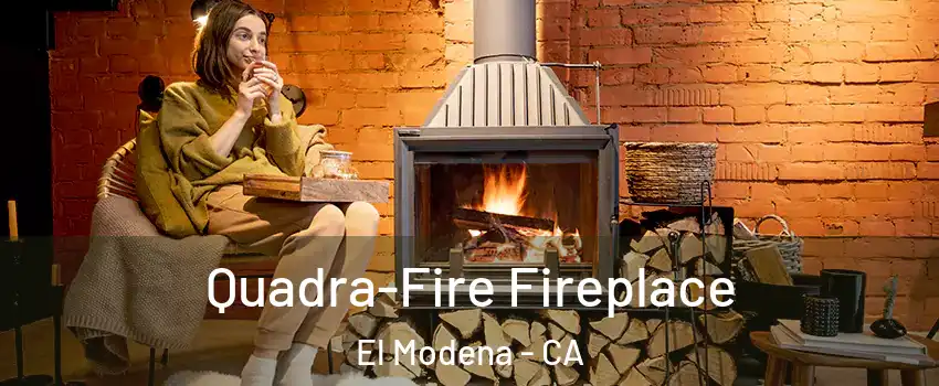 Quadra-Fire Fireplace El Modena - CA