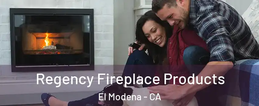 Regency Fireplace Products El Modena - CA