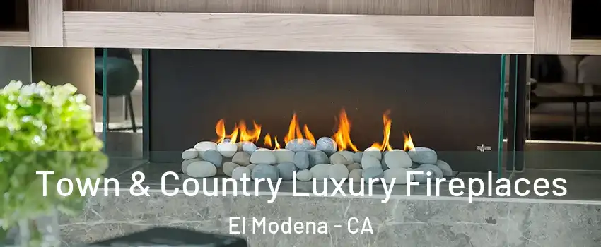 Town & Country Luxury Fireplaces El Modena - CA