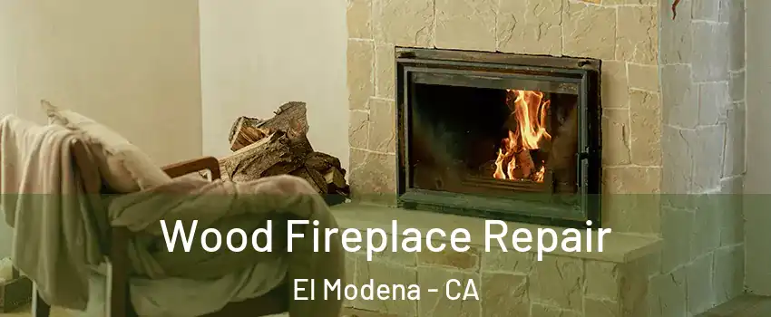 Wood Fireplace Repair El Modena - CA