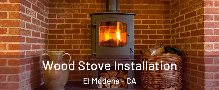 Wood Stove Installation El Modena - CA